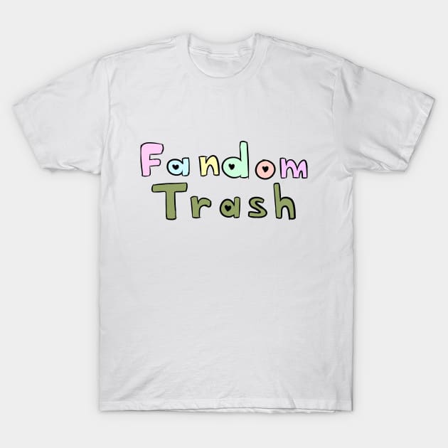 Fandom Trash T-Shirt by Madeline11860